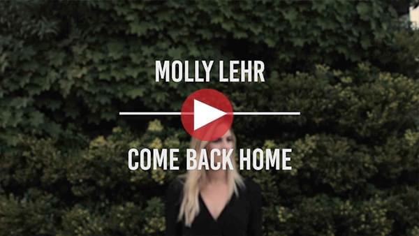 Molly Lehr – “Come back home”