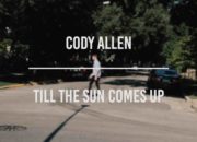 Cody Walter – “Till The Sun Comes Up”