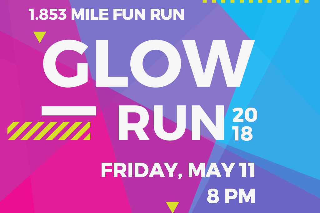 Glow Run 2018. Friday, May 11 at 8 p.m.